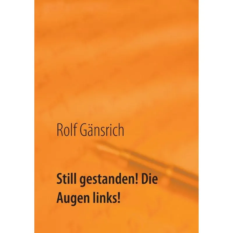 Still gestanden! Die Augen links!