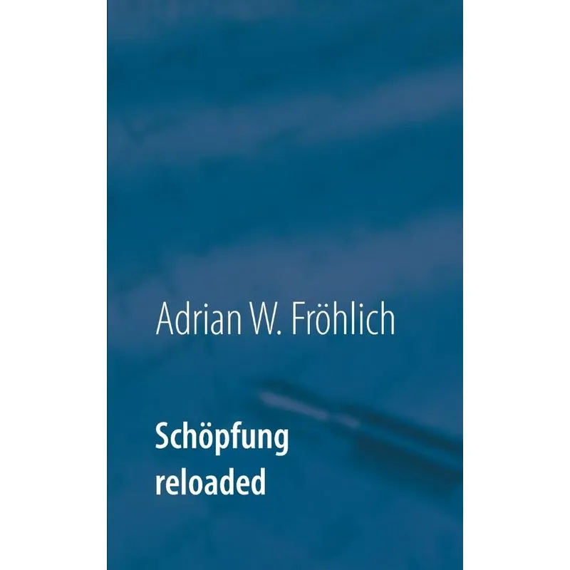 Schöpfung reloaded