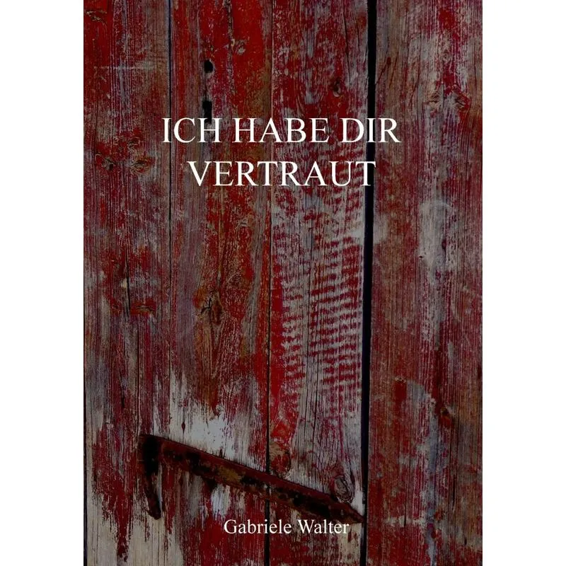 Ich habe dir vertraut