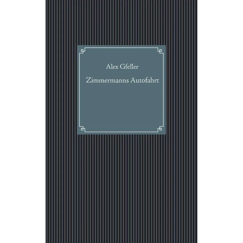 Zimmermanns Autofahrt