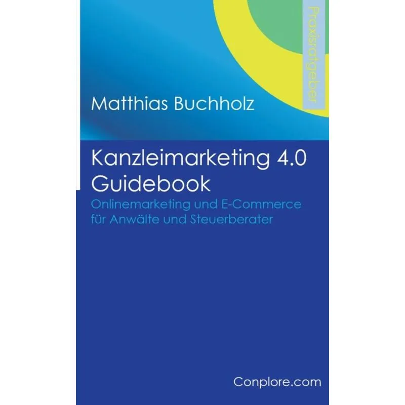 Kanzleimarketing 4.0 Guidebook - Onlinemarketing und E-Commerce für Anwälte und Steuerberater