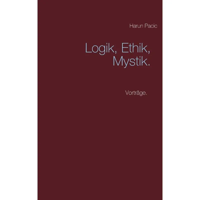 Logik, Ethik, Mystik