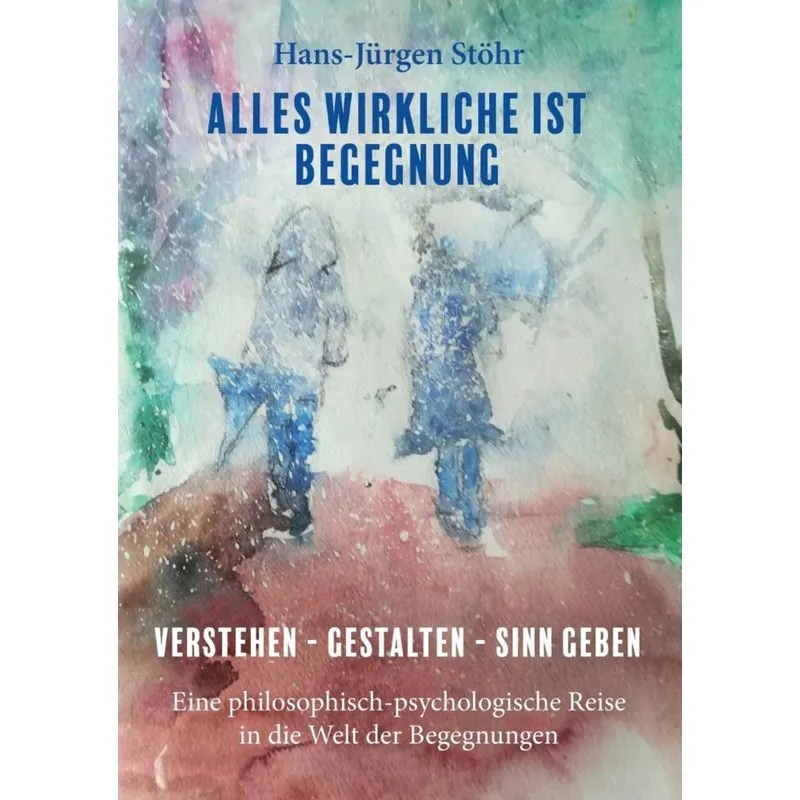 Alles Wirkliche ist Begegnung