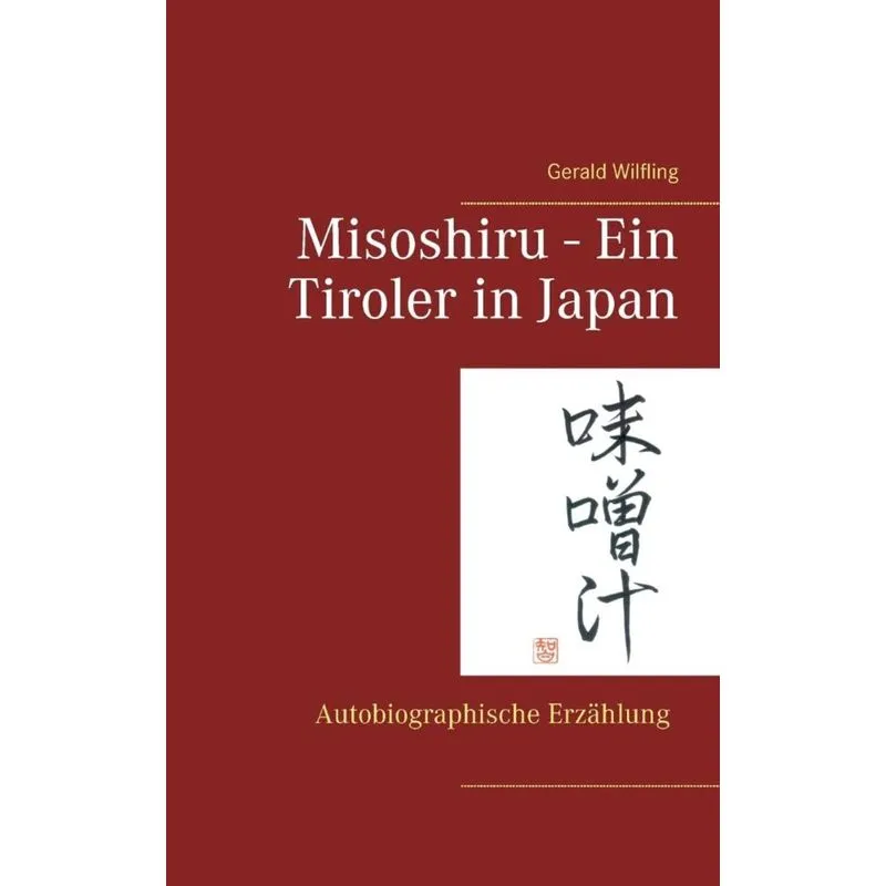Misoshiru - Ein Tiroler in Japan