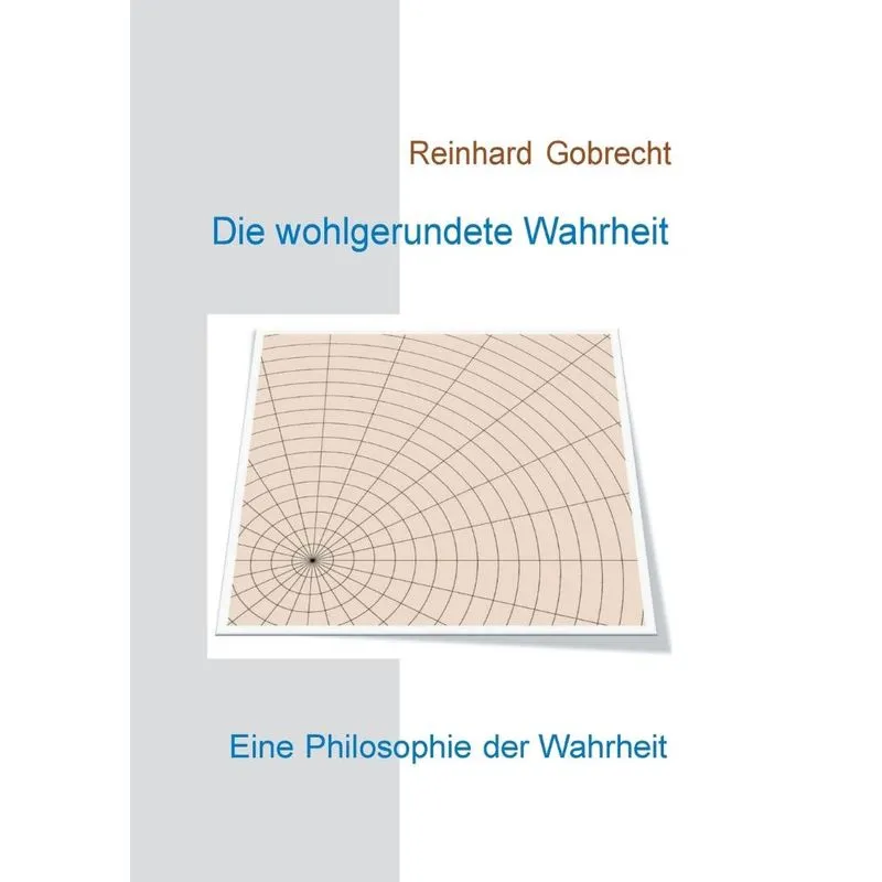 Die wohlgerundete Wahrheit