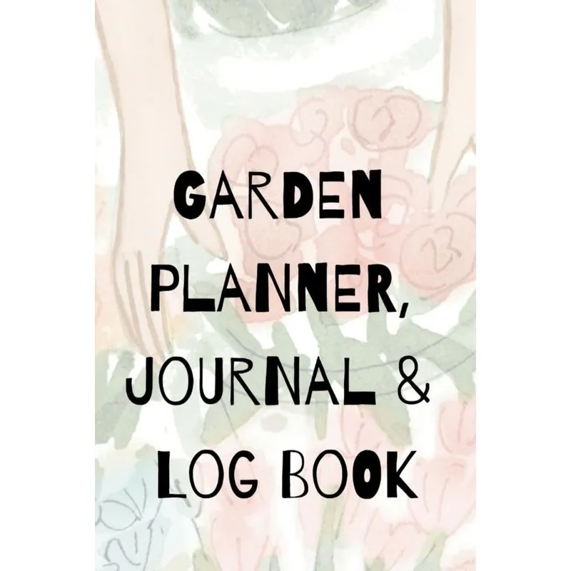 Garden Planner, Journal & Log Book