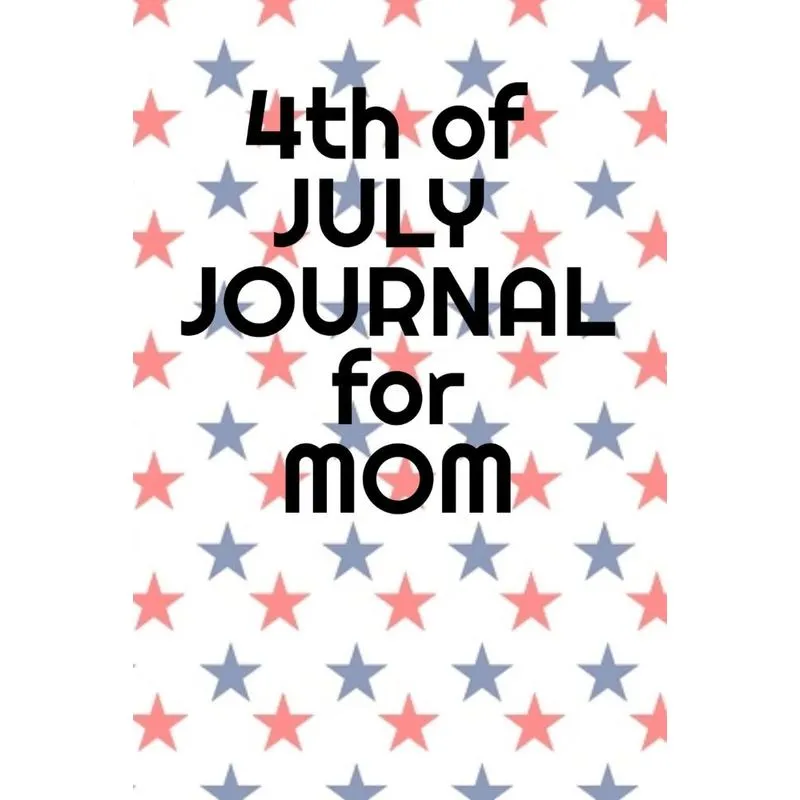 4th Of July Journal For Mom