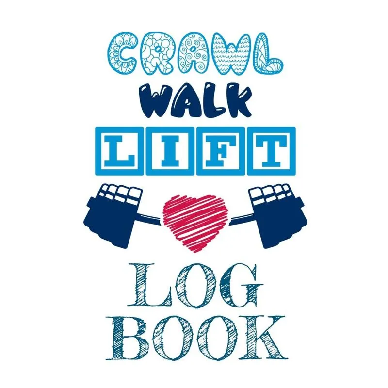 Crawl Walk Lift Log Book