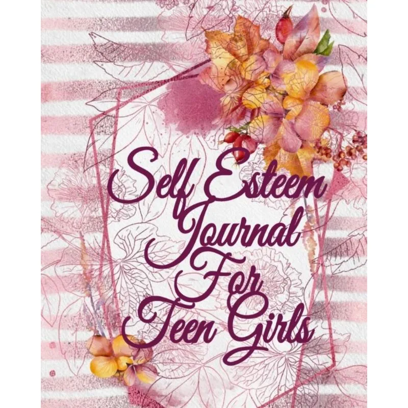 Self Esteem Journal For Teen Girls