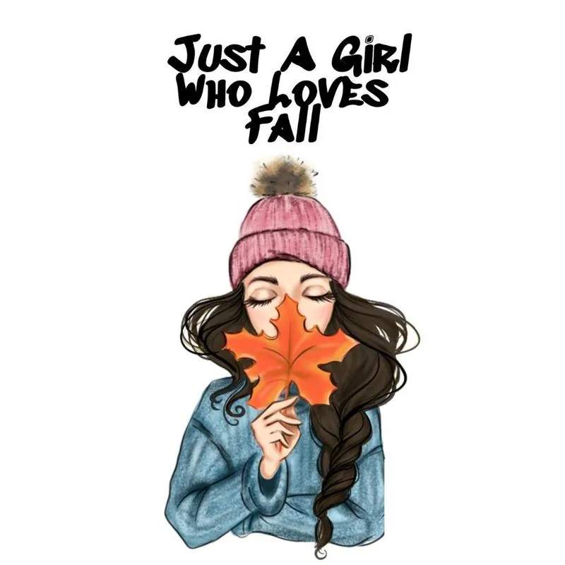 Just A Girl Who Loves Fall
