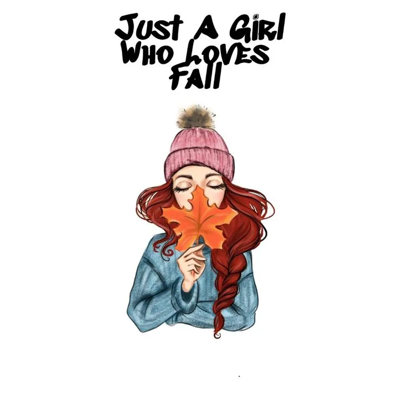 Just A Girl Who Loves Fall