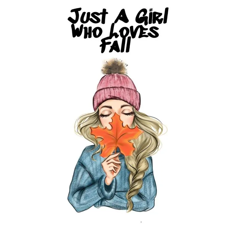 Just A Girl Who Loves Fall