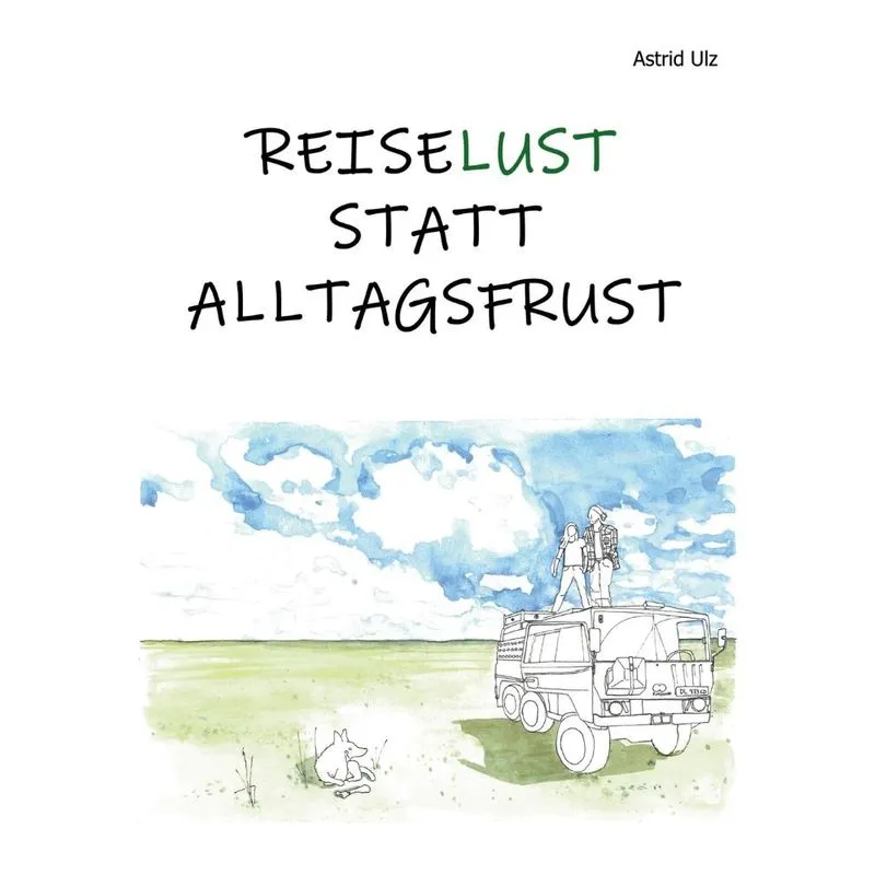 Reiselust statt Alltagsfrust