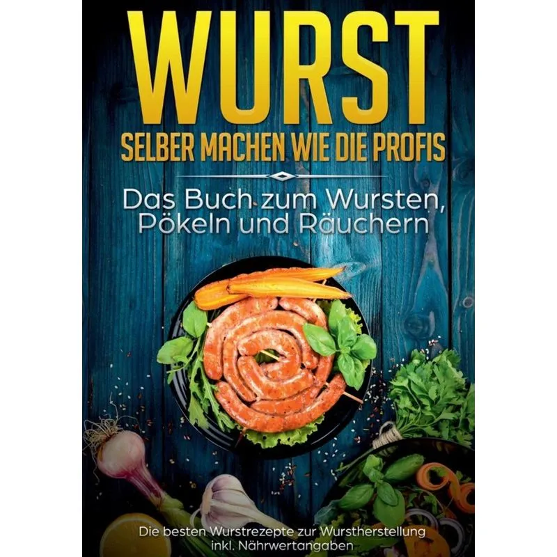 Wurst selber machen wie die Profis