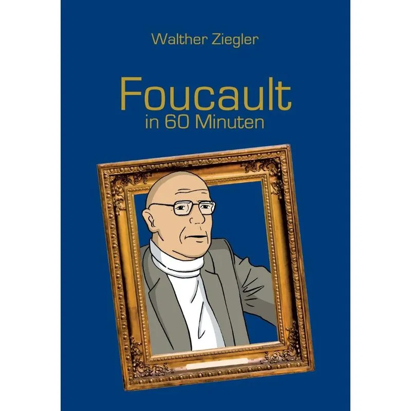 Foucault in 60 Minuten