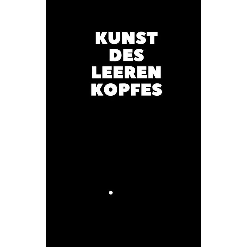 Kunst des leeren Kopfes