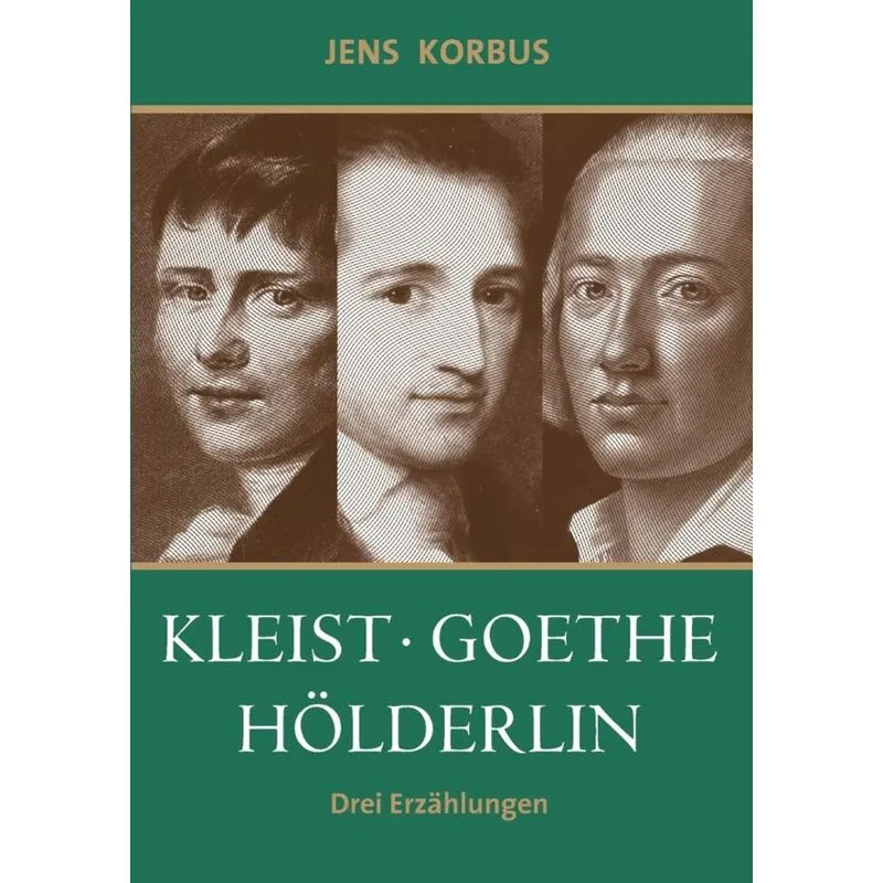 Kleist, Goethe, Hölderlin