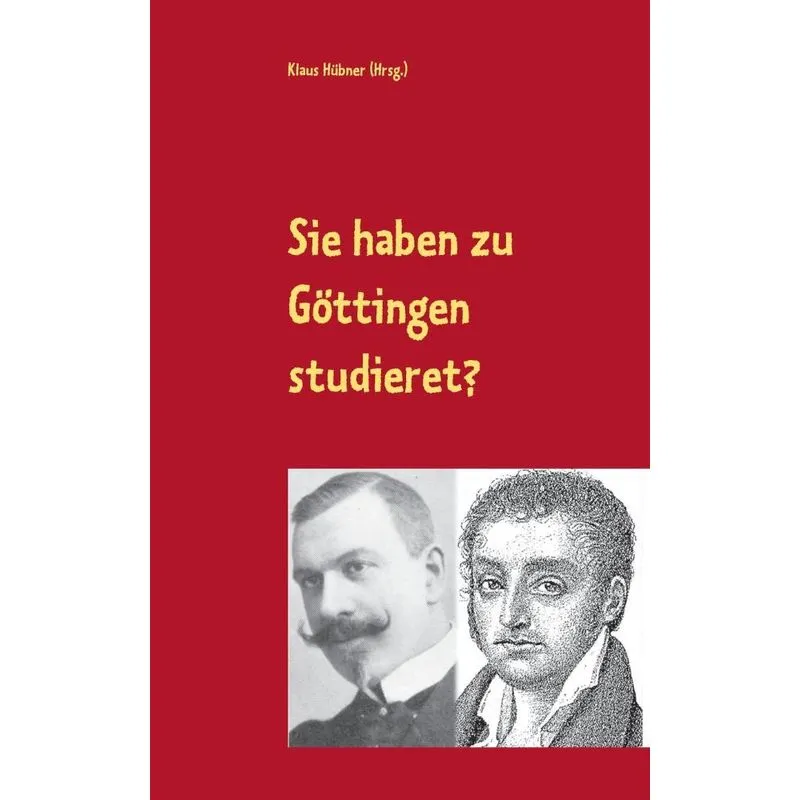 Sie haben zu Göttingen studieret?
