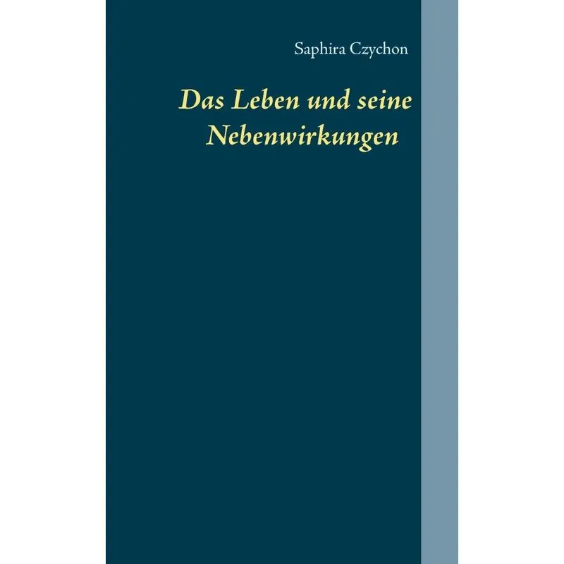 Das Leben und seine Nebenwirkungen