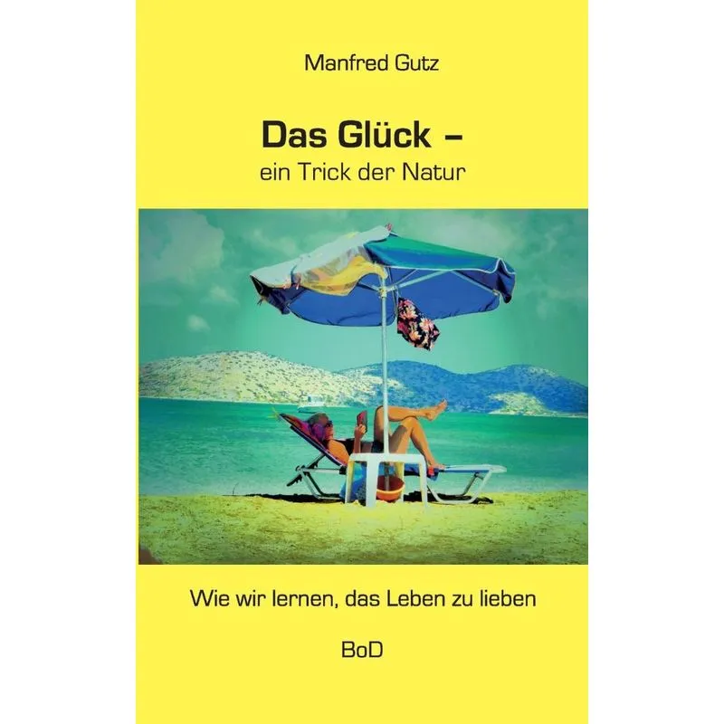 Das Glück - ein Trick der Natur