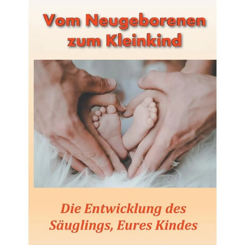 Vom Neugeborenen zum Kleinkind
