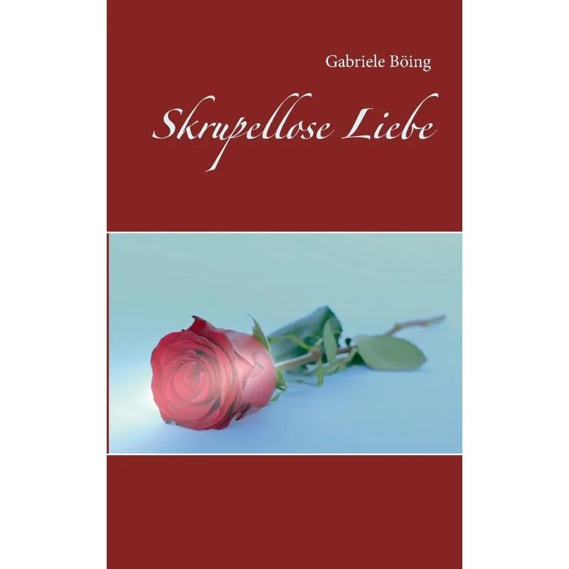 Skrupellose Liebe