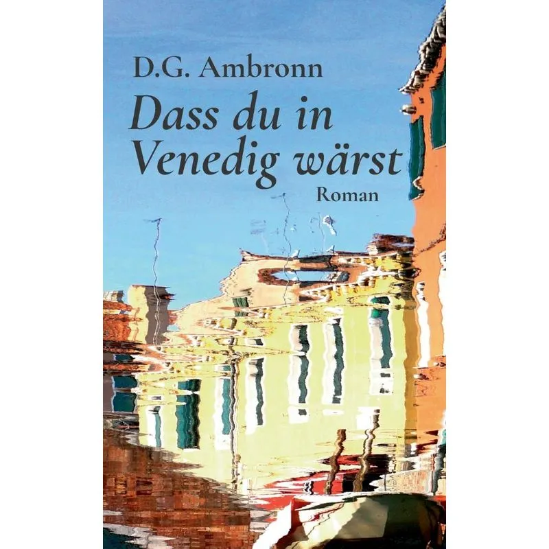 Dass du in Venedig wärst