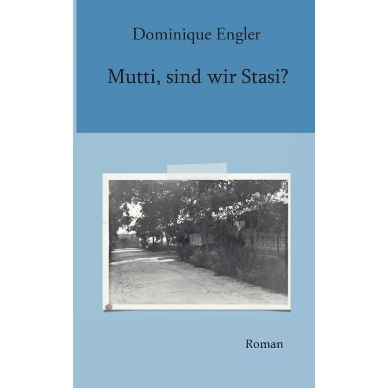 Mutti, sind wir Stasi?