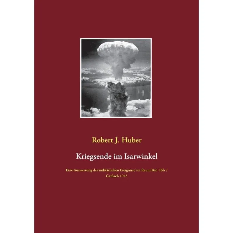 Kriegsende im Isarwinkel