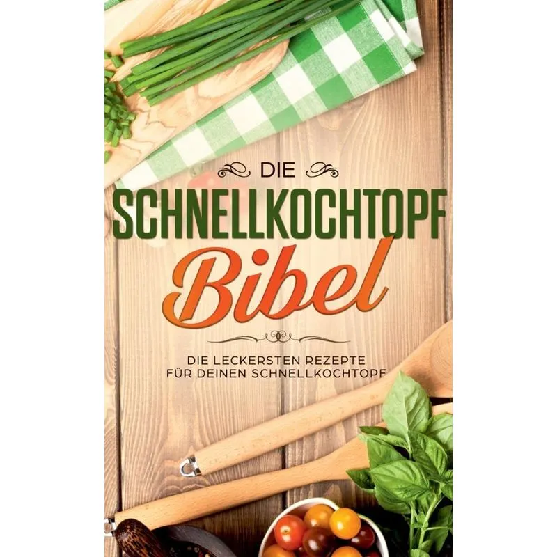Die Schnellkochtopf Bibel