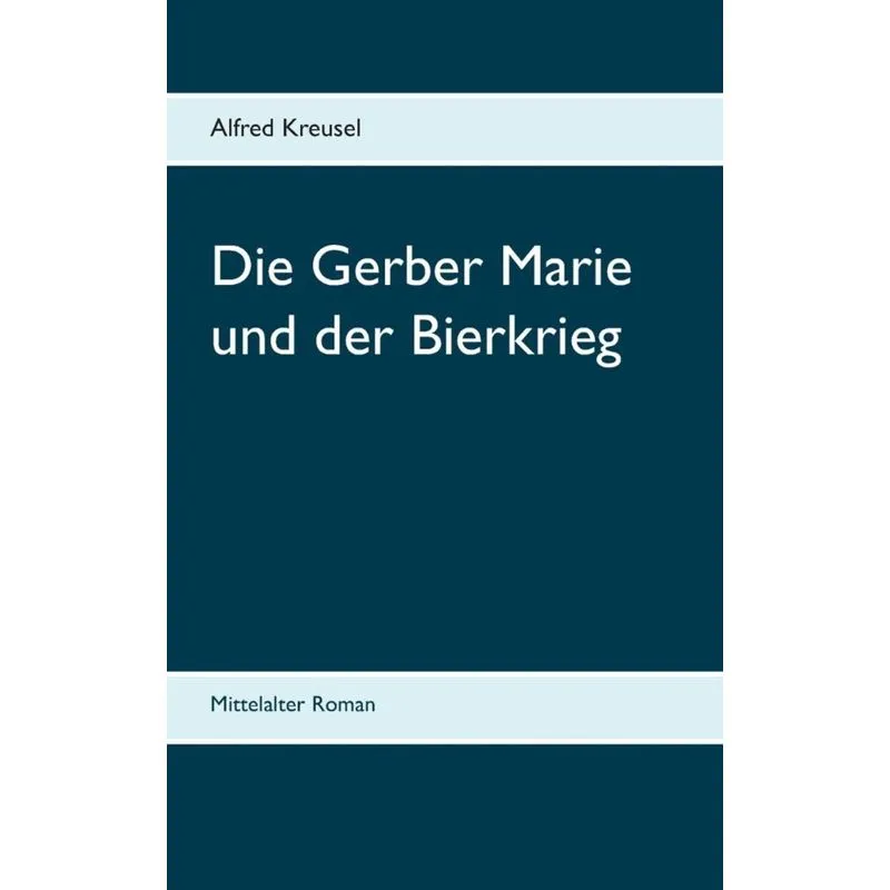 Die Gerber Marie und der Bierkrieg