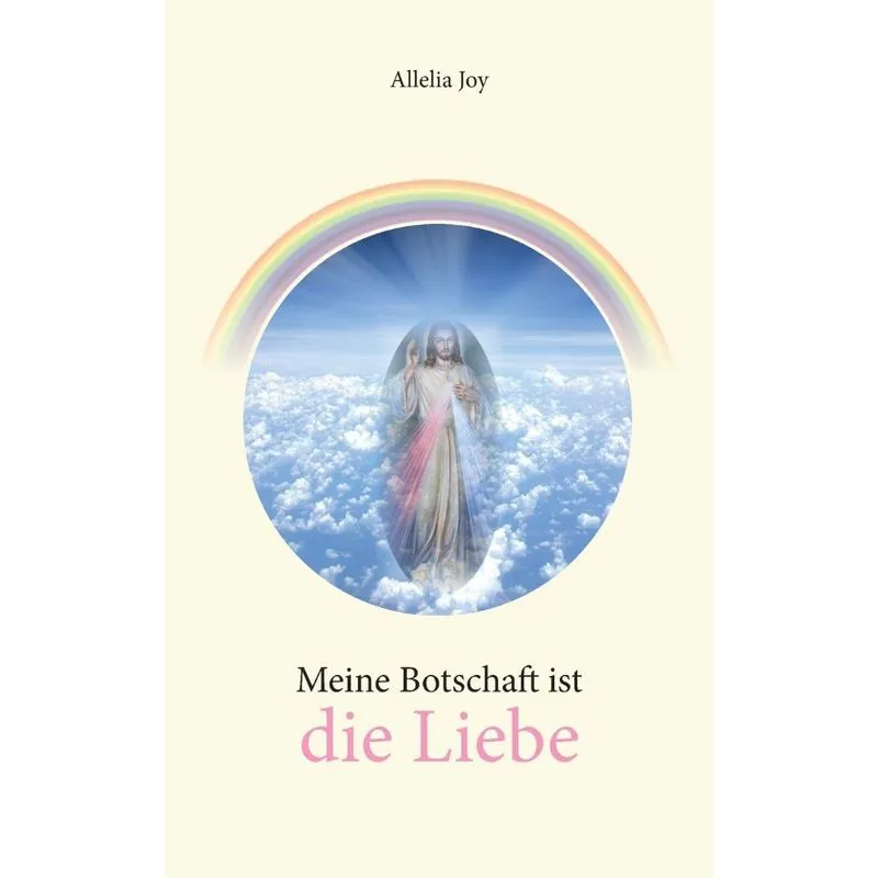 Meine Botschaft ist die Liebe