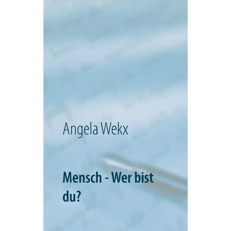 Mensch - Wer bist du?