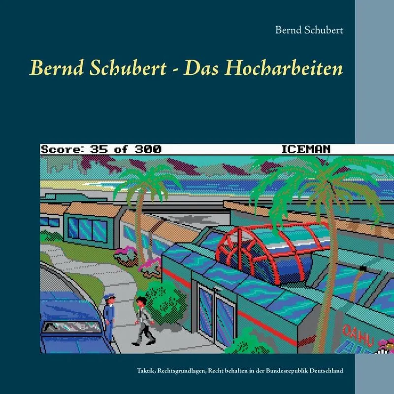 Bernd Schubert - Das Hocharbeiten. Bernd Schubert - Das Hocharbeiten