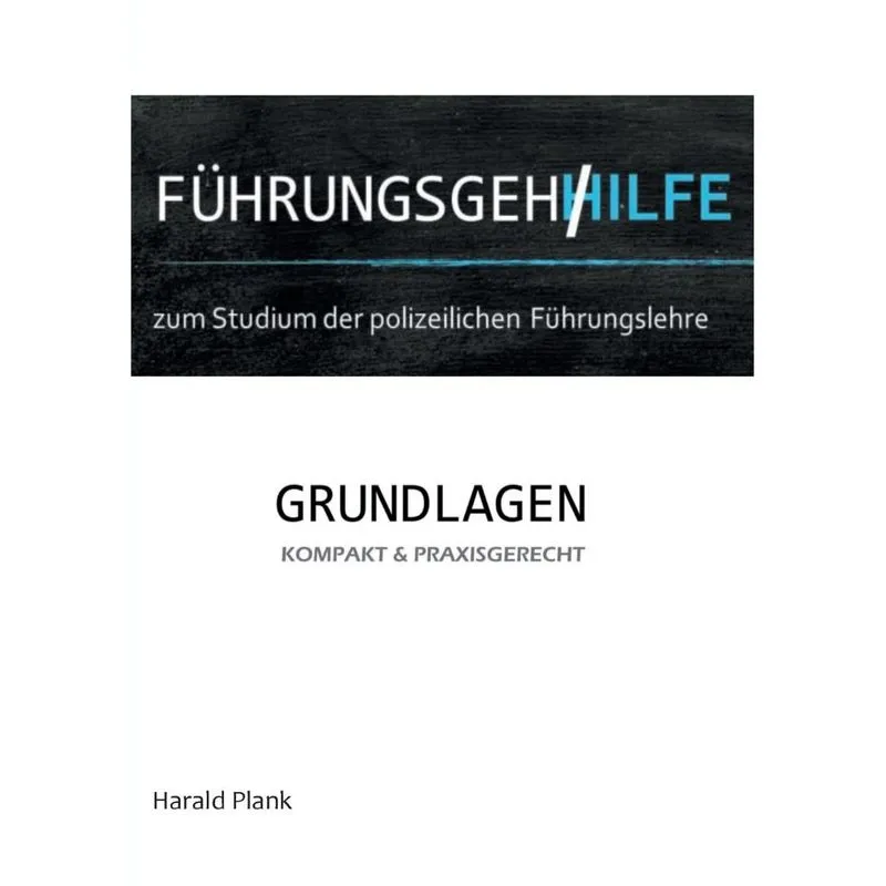 Führungsgehilfe zum Studium der polizeilichen Führungslehre