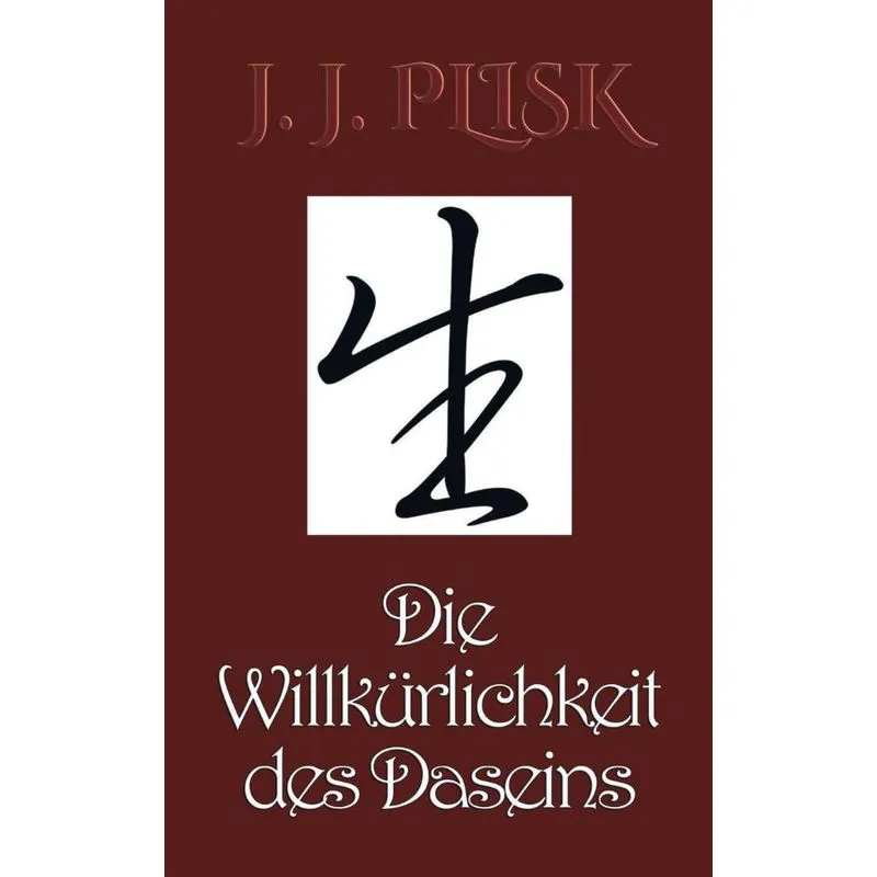 Die Willkürlichkeit des Daseins