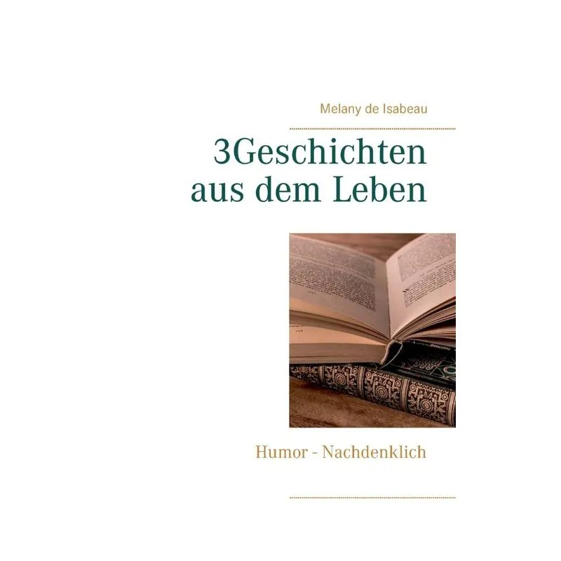 3Geschichten aus dem Leben