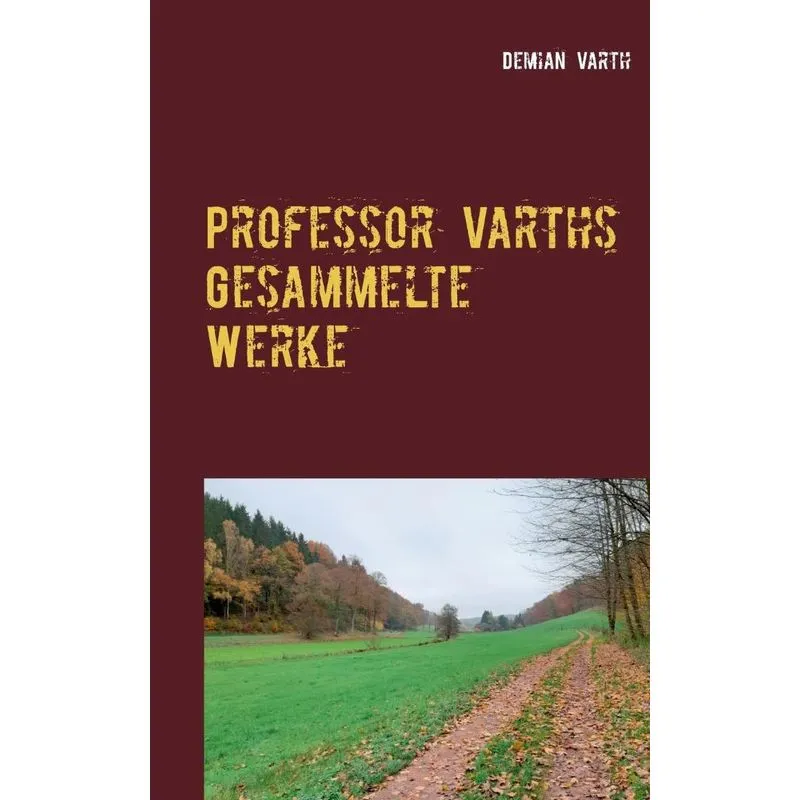 Professor Varths Gesammelte Werke