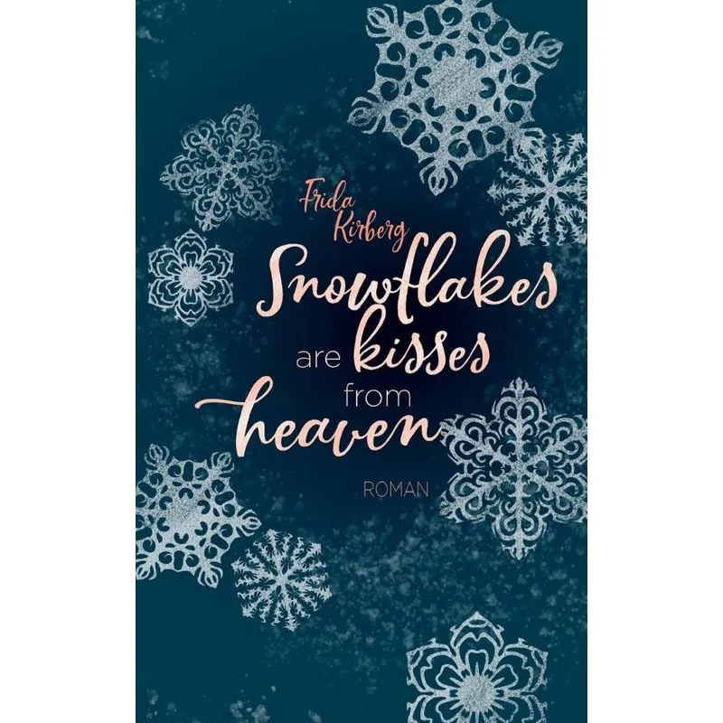 Snowflakes are kisses from heaven