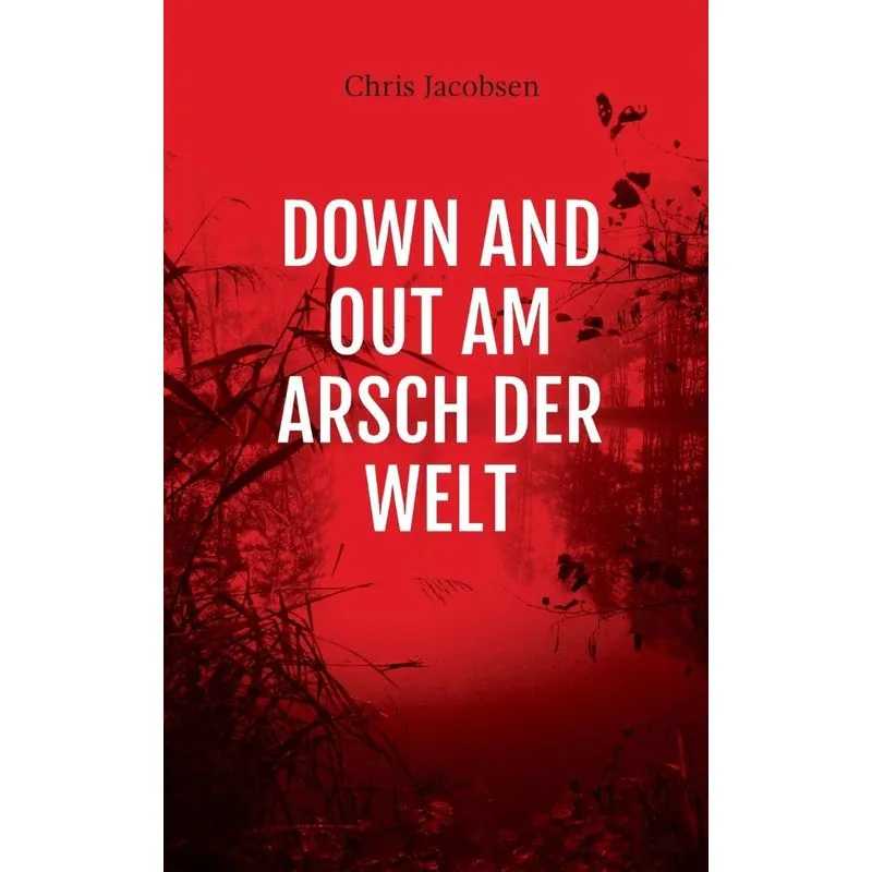 Down and out am Arsch der Welt