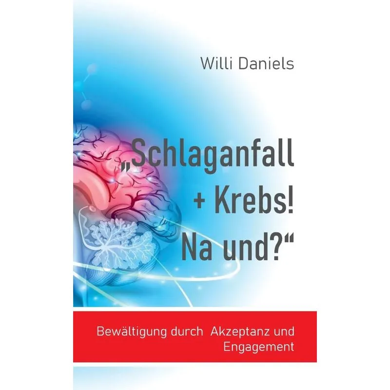 Schlaganfall + Krebs! Na und?