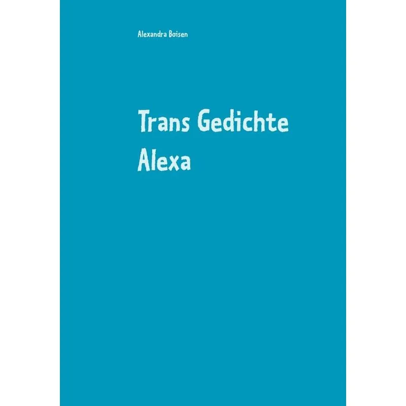 Trans Gedichte Alexa