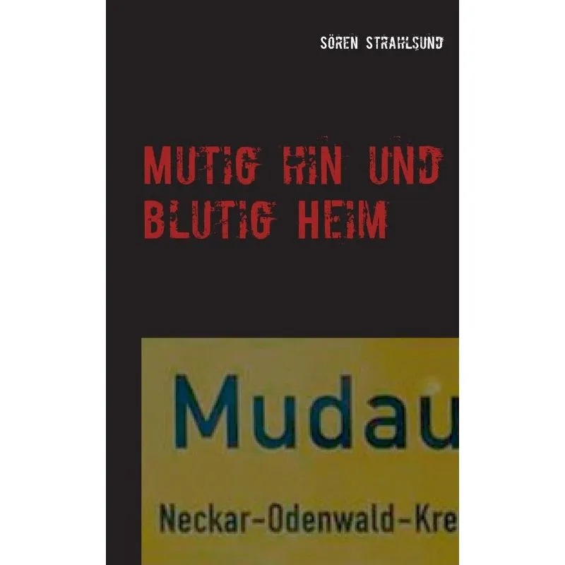 Mutig hin und blutig Heim