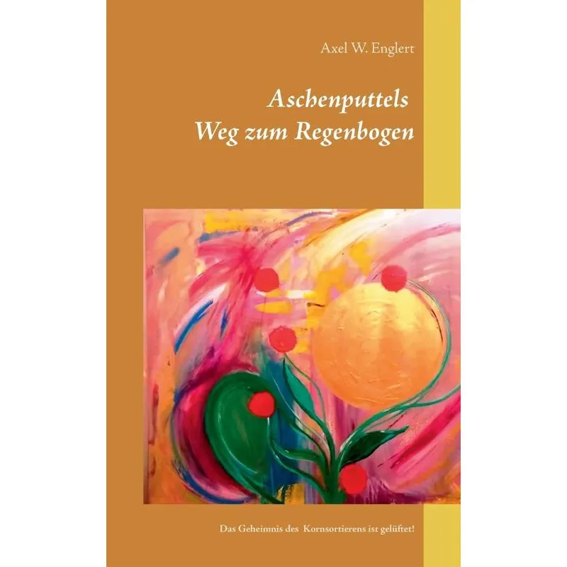 Aschenputtels Weg zum Regenbogen