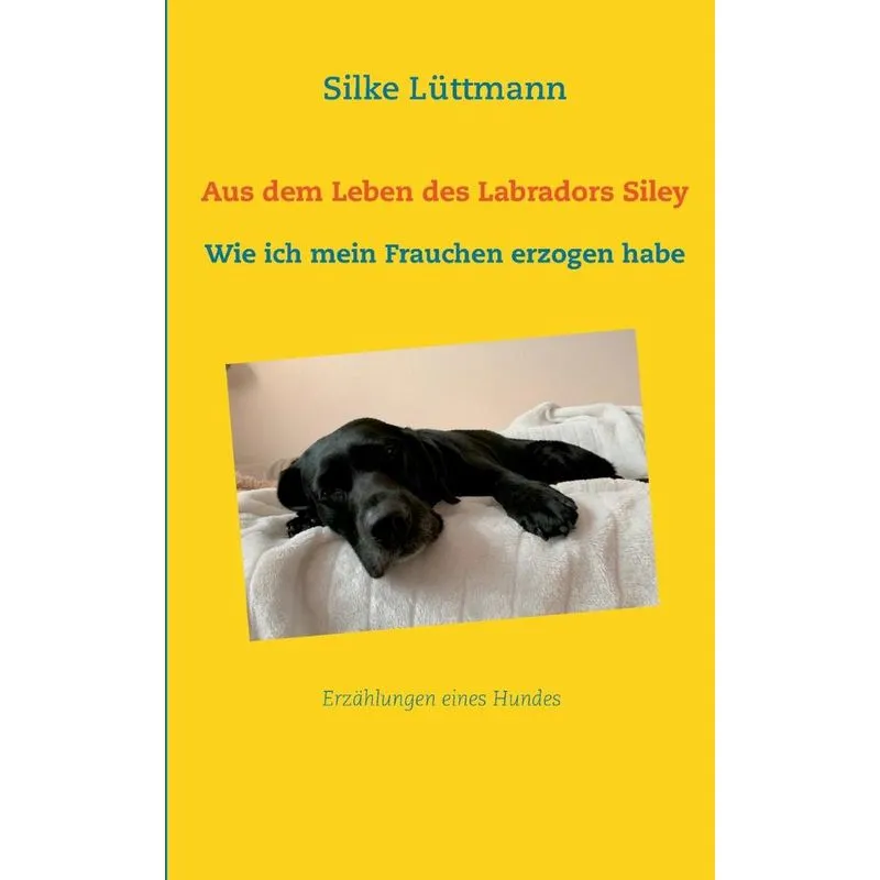 Aus dem Leben des Labradors Siley
