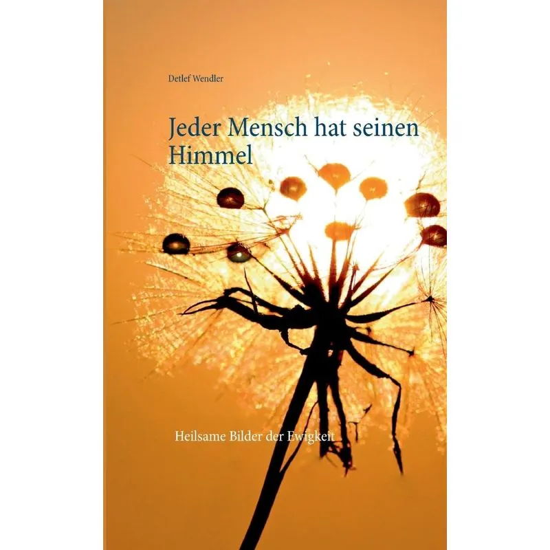 Jeder Mensch hat seinen Himmel