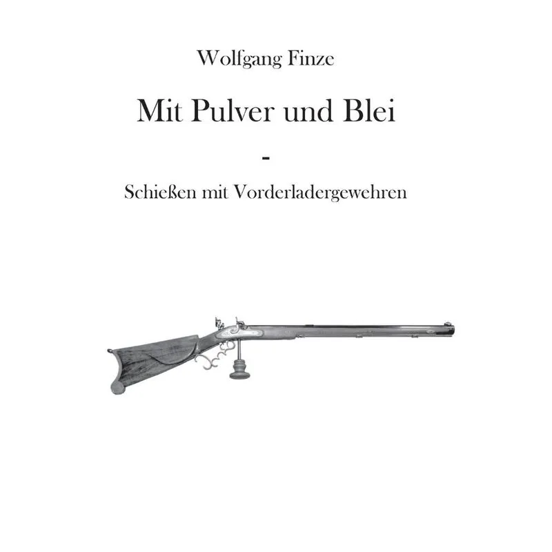 Mit Pulver und Blei