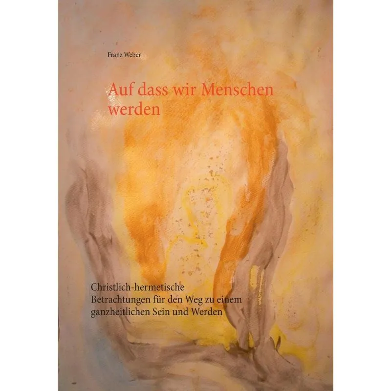 Auf dass wir Menschen werden