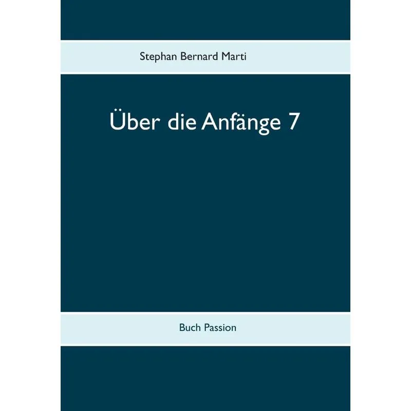 Über die Anfänge 7