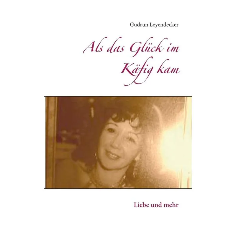 Als das Glück im Käfig kam